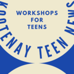 workshops for kootenay teen news