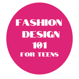 fashion design 101 for teens