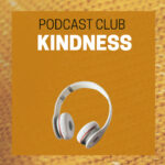 Podcast Club: Kindness Image: a pair of white headphones on a brownish orange backgound