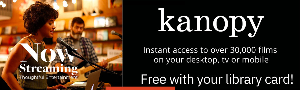 Kanopy Video Streaming – Free with your library card!