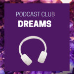 Podcast Club: Dreams. Image: a white set of headphones on a purple backgournd and gemstone / floral border