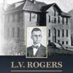 Black and White photo portrait of L.V. Rogers the person, set upon a background of black and white photo of a large building