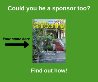 Could you be a sponsor too? Find out how! Image: cover of Fine Gardeing Magazine sits on a green background. A black arrow points to the magazine and has a caption of "your name here"